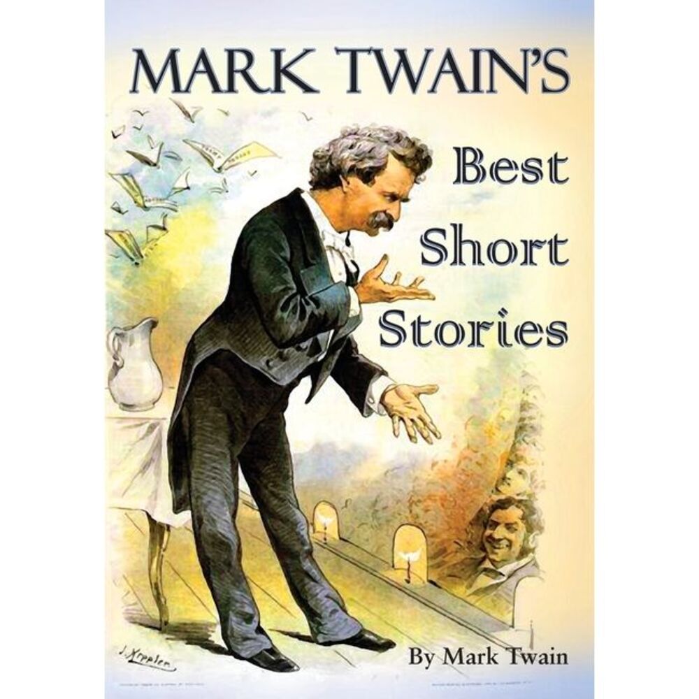 Mark Twain's Best Short Stories -- Mark Twain
